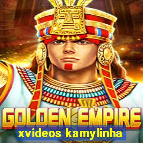 xvideos kamylinha